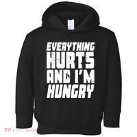 Everything Hurts And Im Hungry Funny Toddler Hoodie thumb 0