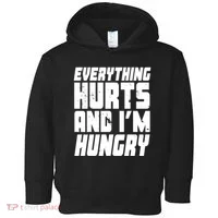 Everything Hurts And Im Hungry Funny Toddler Hoodie thumb 0