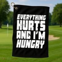 Everything Hurts And Im Hungry Funny Golf Towel thumb 1