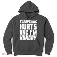 Everything Hurts And Im Hungry Funny Hoodie thumb 0