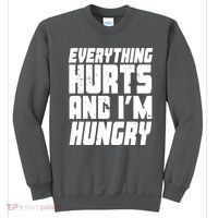 Everything Hurts And Im Hungry Funny Sweatshirt thumb 0