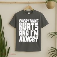 Everything Hurts And Im Hungry Funny T-Shirt thumb 2