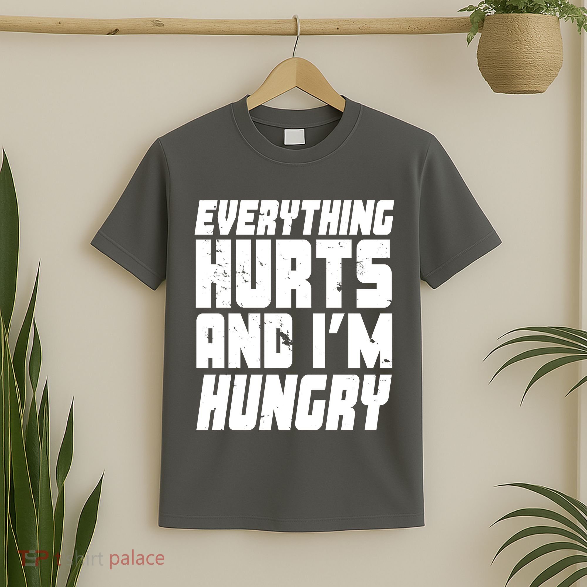 Everything Hurts And Im Hungry Funny T-Shirt