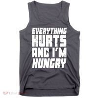 Everything Hurts And Im Hungry Funny Tank Top thumb 0