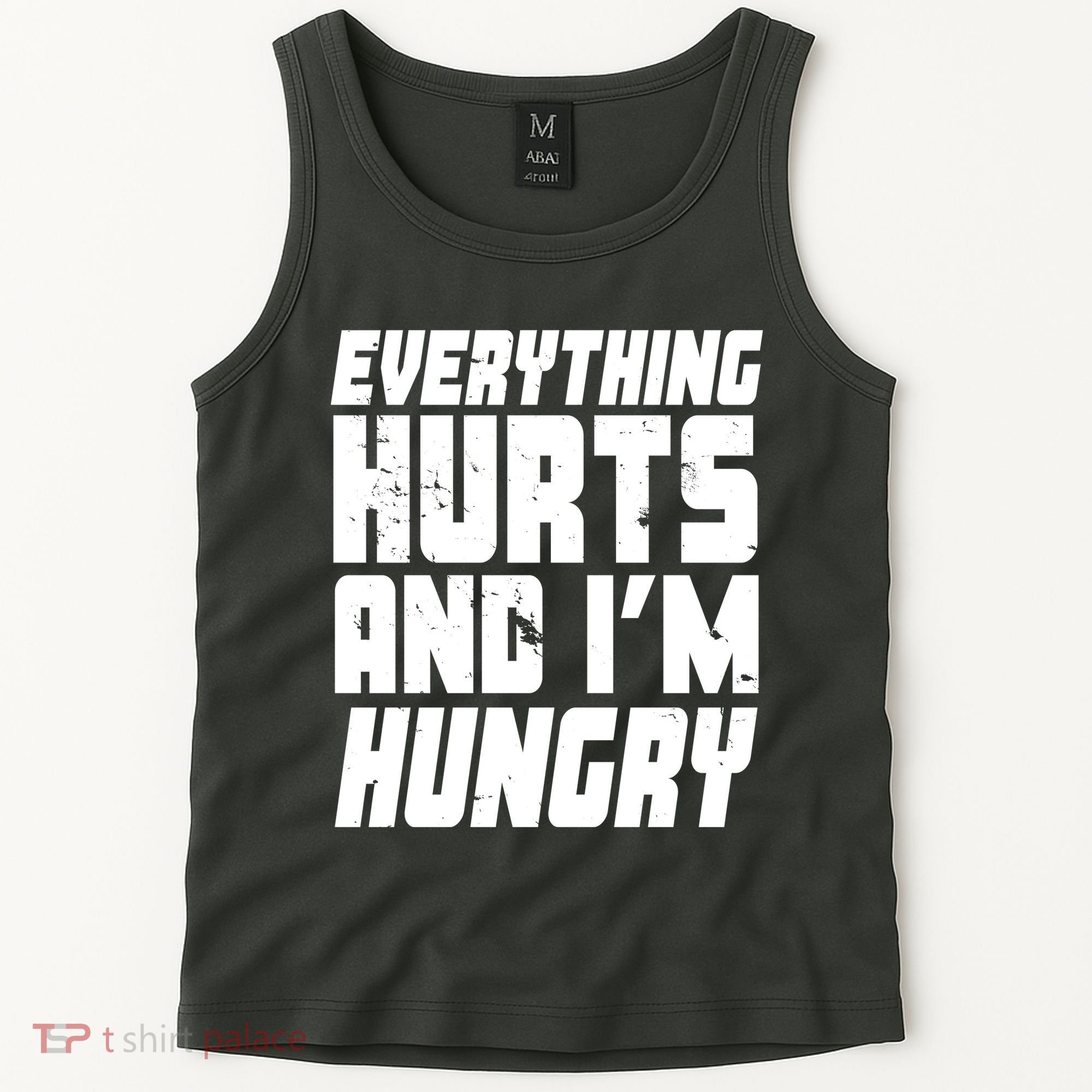 Everything Hurts And Im Hungry Funny Tank Top