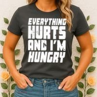 Everything Hurts And Im Hungry Funny Women's T-Shirt thumb 2