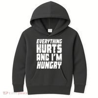 Everything Hurts And Im Hungry Funny Kids Hoodie thumb 0