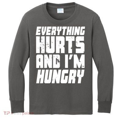 Everything Hurts And Im Hungry Funny Kids Long Sleeve Shirt