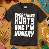 Everything Hurts And Im Hungry Funny Kids T-Shirt thumb 3