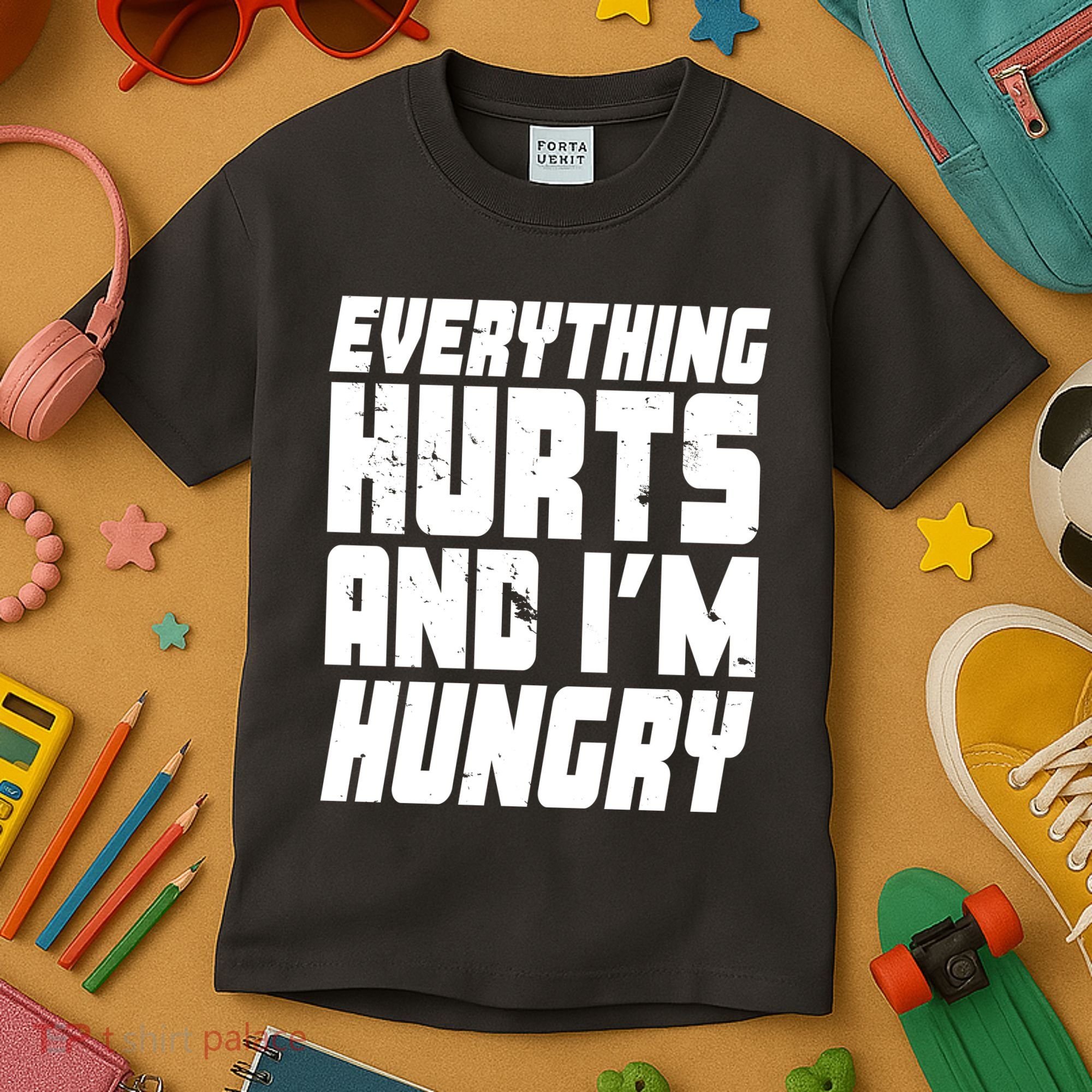 Everything Hurts And Im Hungry Funny Kids T-Shirt