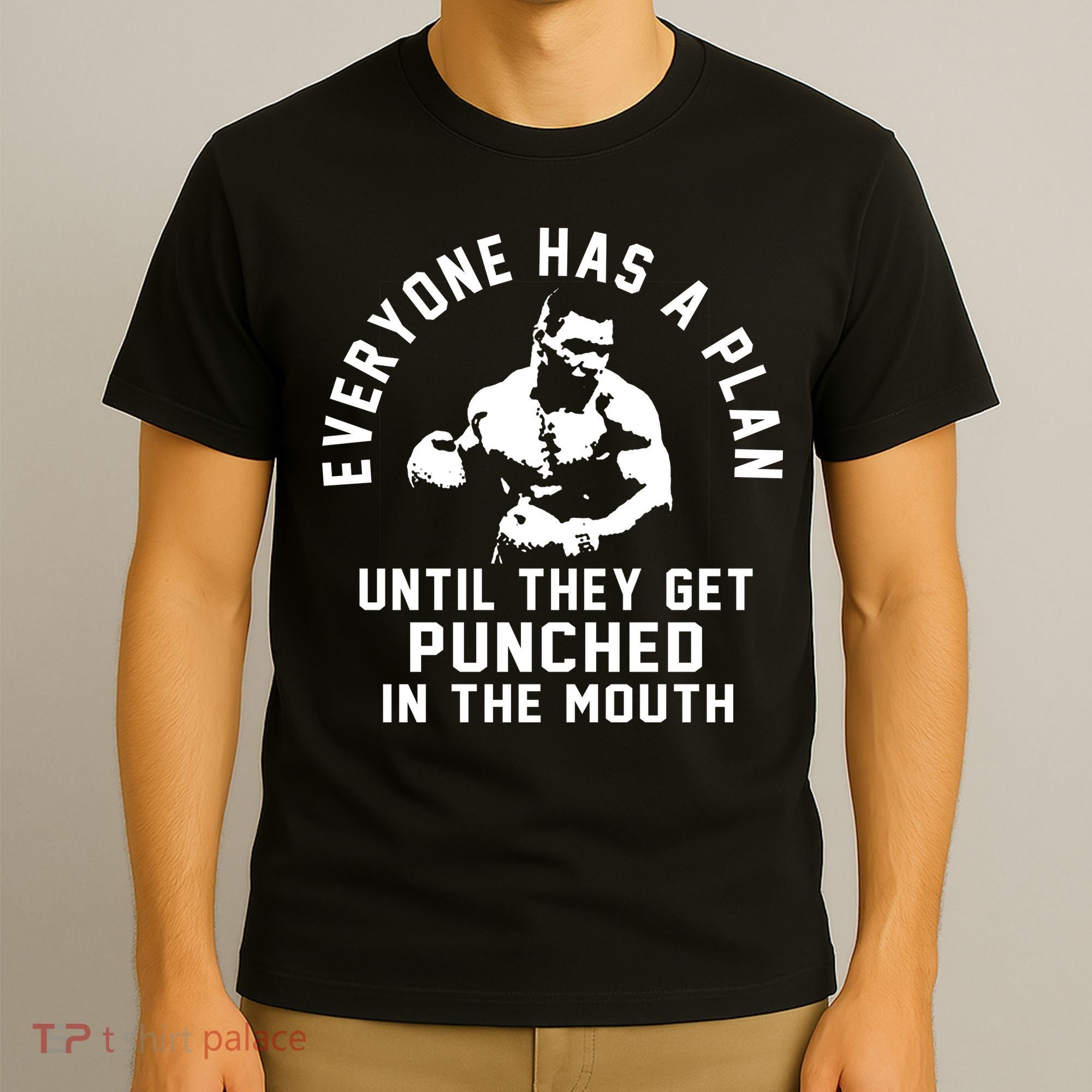 Everyone Has A Plan Until They Get Punched In The Mouth T-Shirt