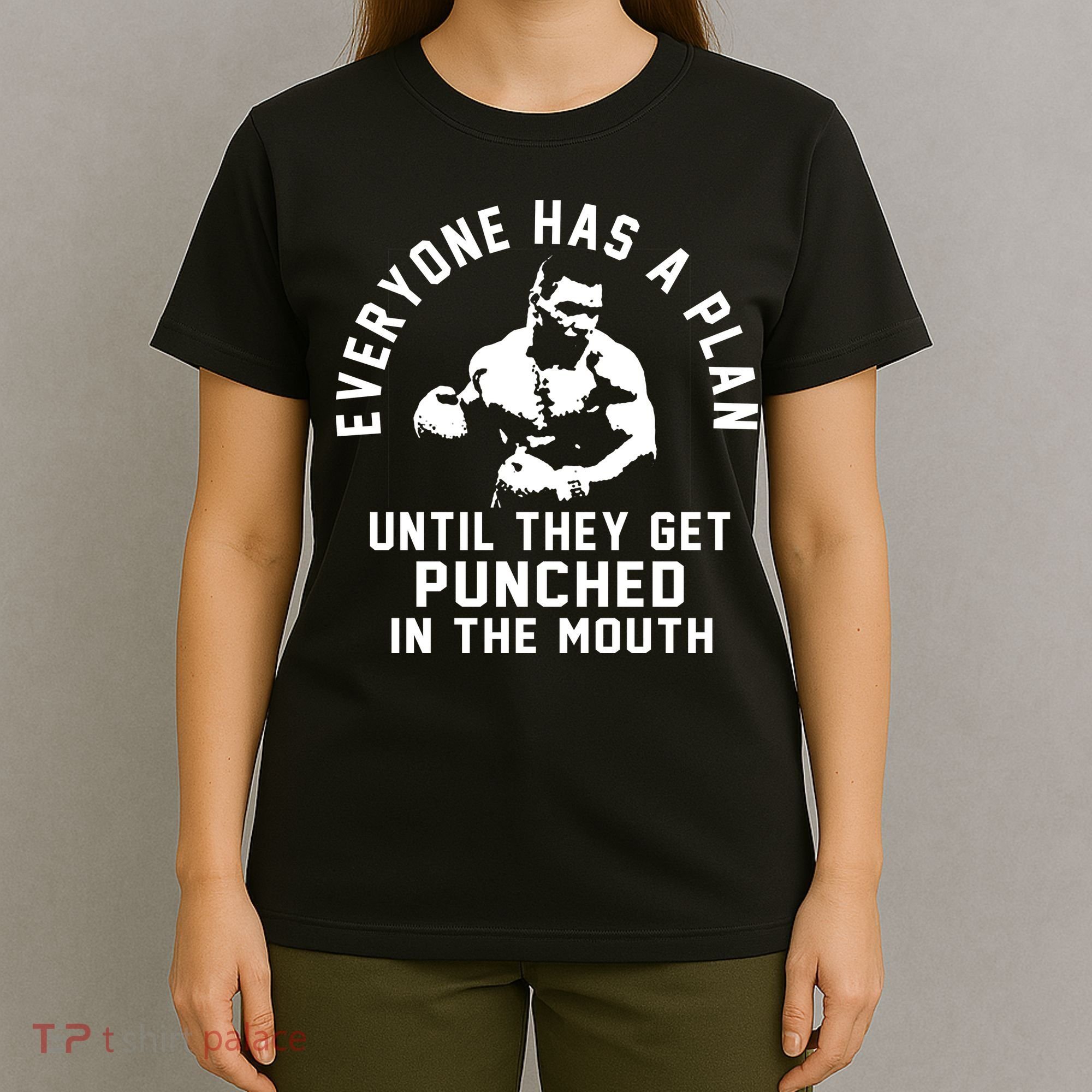 Everyone Has A Plan Until They Get Punched In The Mouth T-Shirt