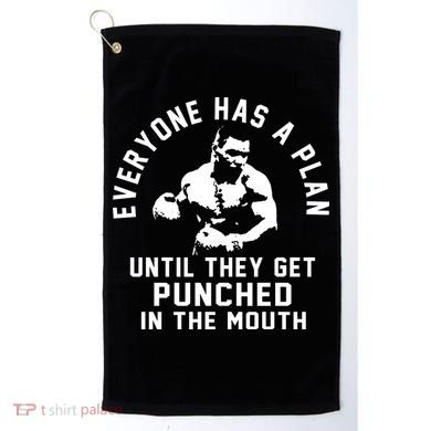 Everyone Has A Plan Until They Get Punched In The Mouth Golf Towel