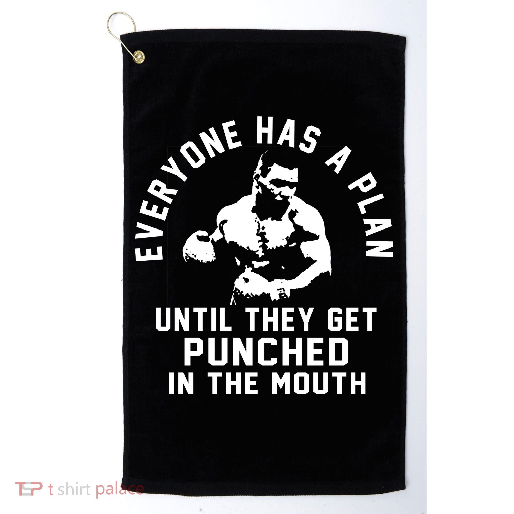 Everyone Has A Plan Until They Get Punched In The Mouth Golf Towel