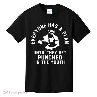 Everyone Has A Plan Until They Get Punched In The Mouth Kids T-Shirt