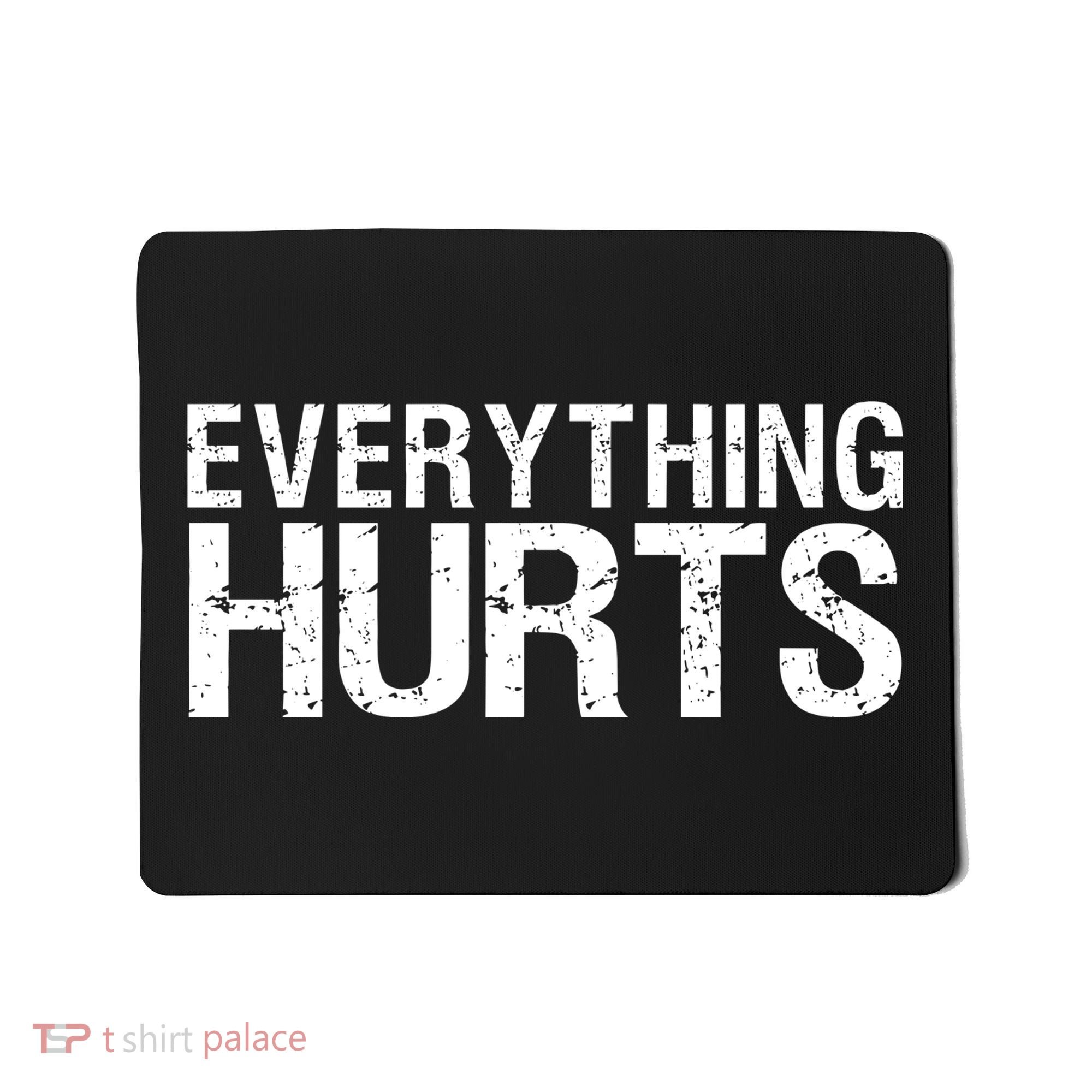 Everything Hurts Mousepad