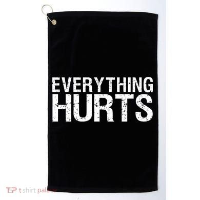 Everything Hurts Golf Towel