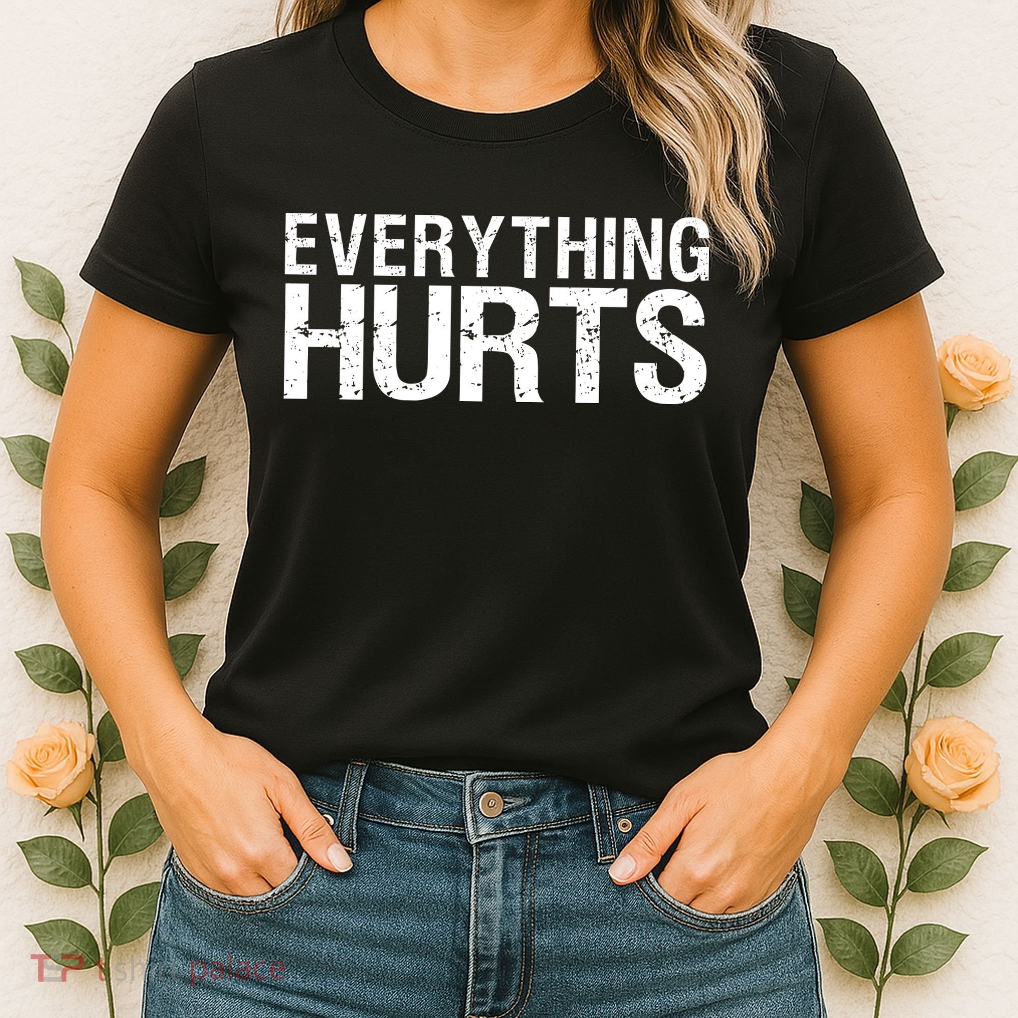 Everything Hurts Women's T-Shirt