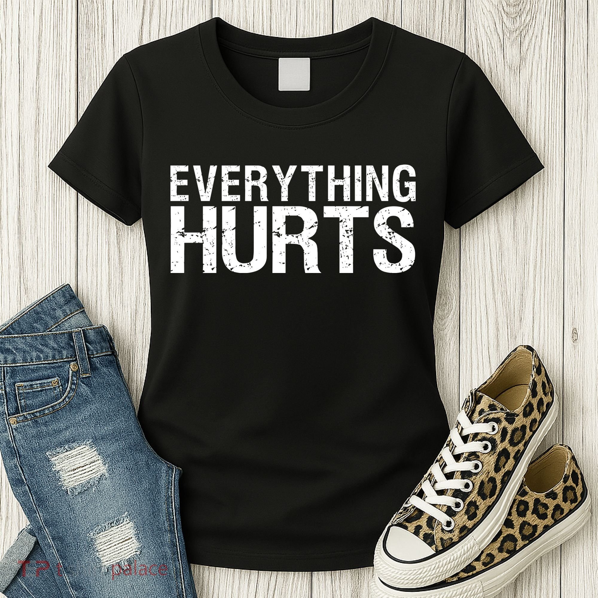 Everything Hurts Women's T-Shirt