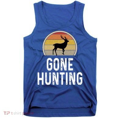 Elk Hunter Funny Gift Funny Elk Hunting Gift Gone Hunting Retro Funny Gift Tank Top