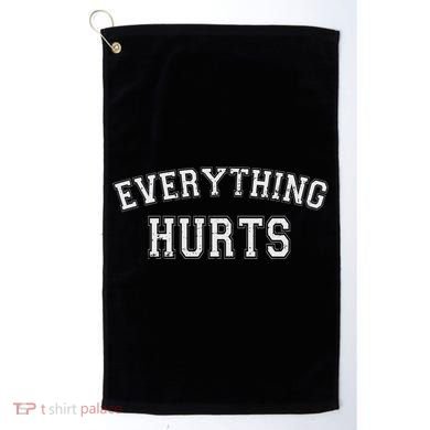 Everything Hurts Funny Gym Workout Gift Golf Towel