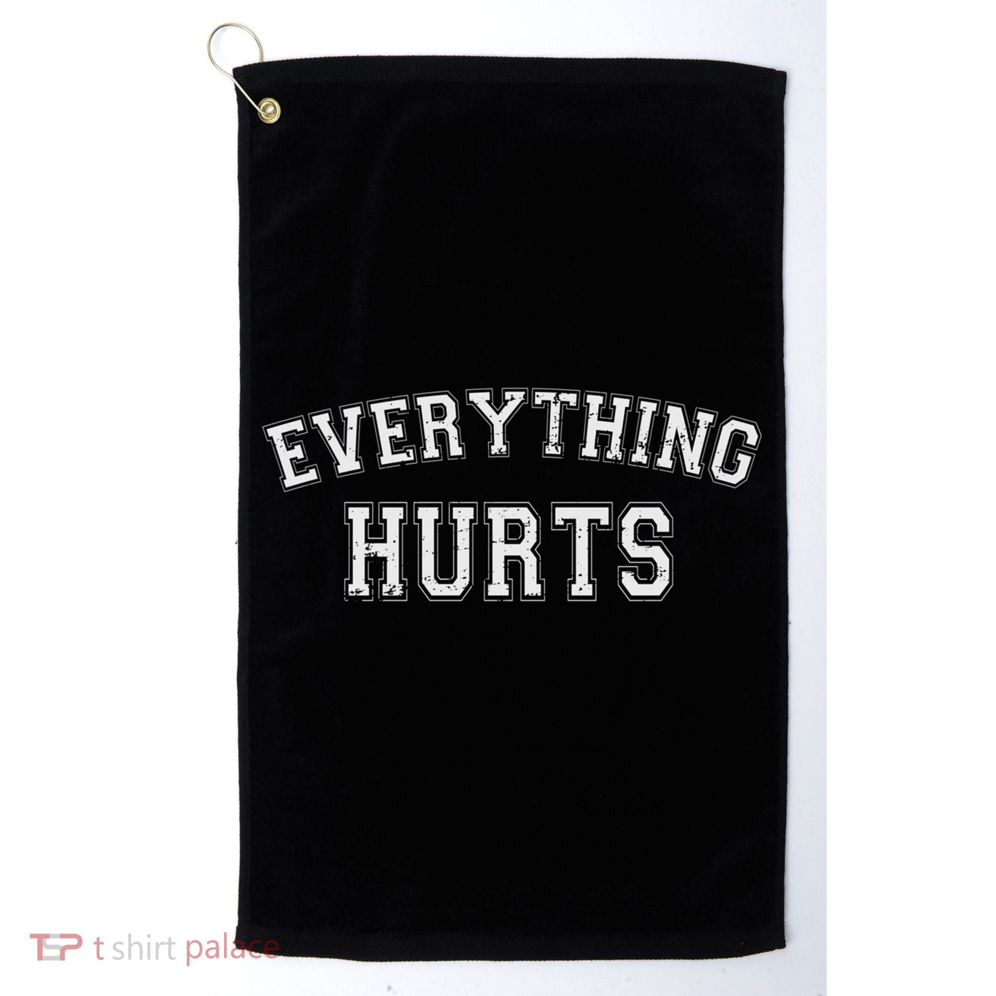 Everything Hurts Funny Gym Workout Gift Golf Towel
