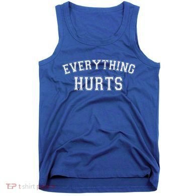 Everything Hurts Funny Gym Workout Gift Tank Top