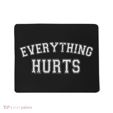 Everything Hurts Funny Gym Workout Gift Mousepad