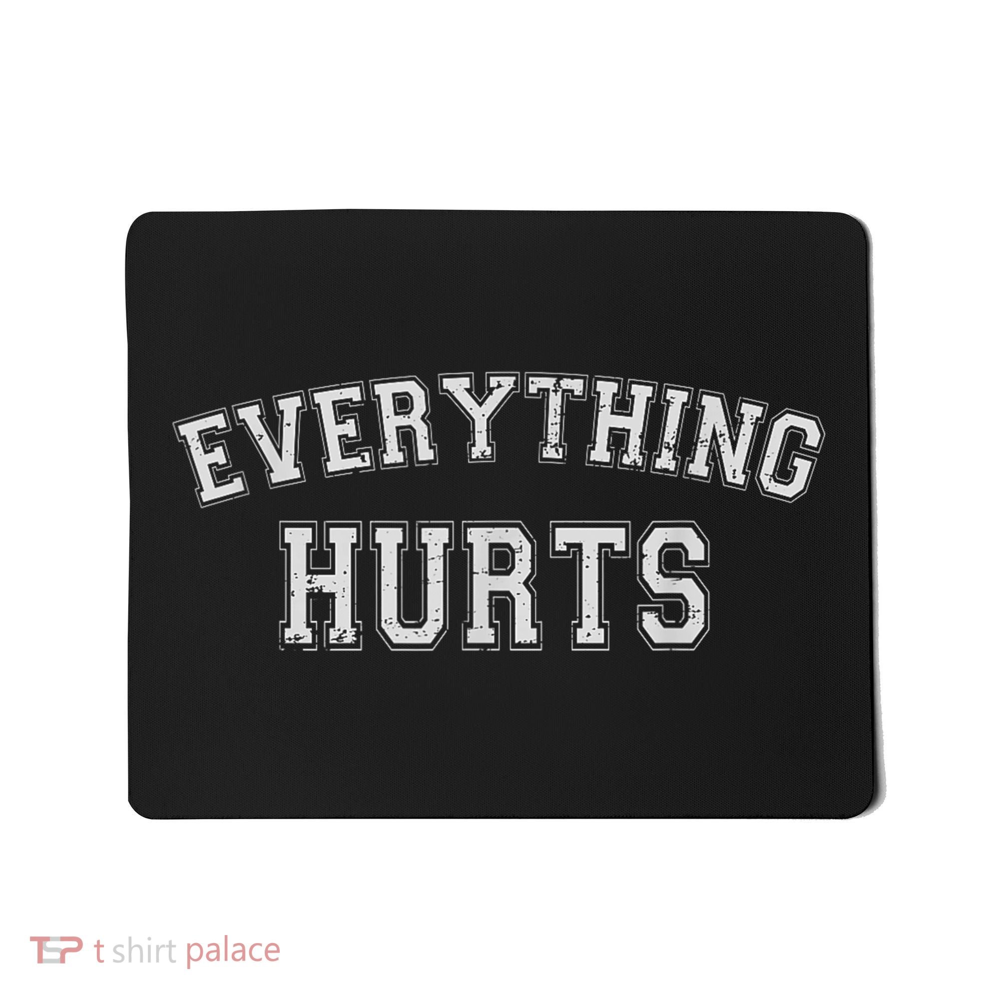 Everything Hurts Funny Gym Workout Gift Mousepad