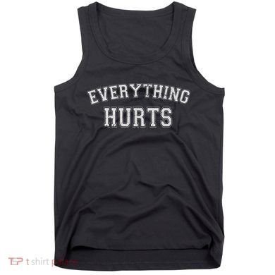 Everything Hurts Funny Gym Workout Gift Tank Top
