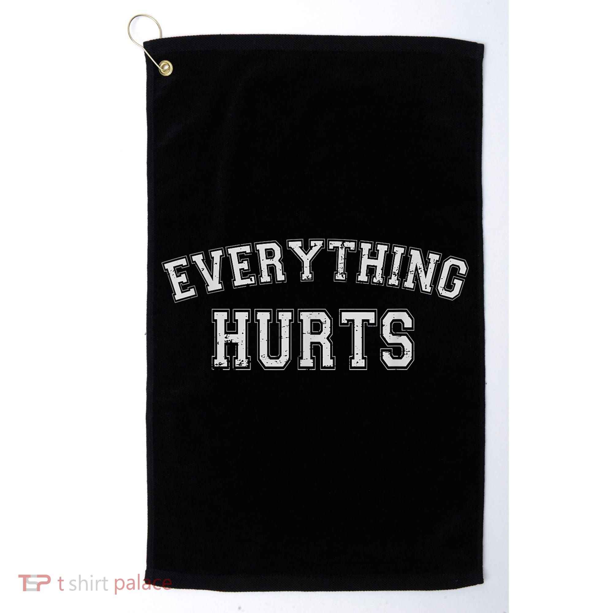 Everything Hurts Funny Gym Workout Gift Golf Towel