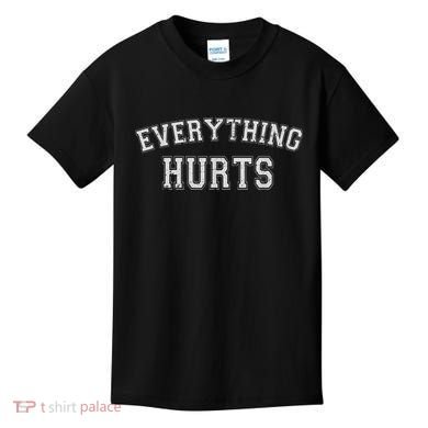 Everything Hurts Funny Gym Workout Gift Kids T-Shirt