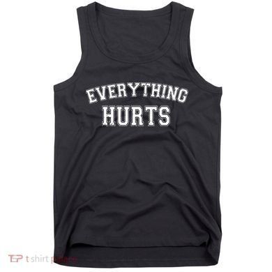 Everything Hurts Gym Workout Funny Tank Top