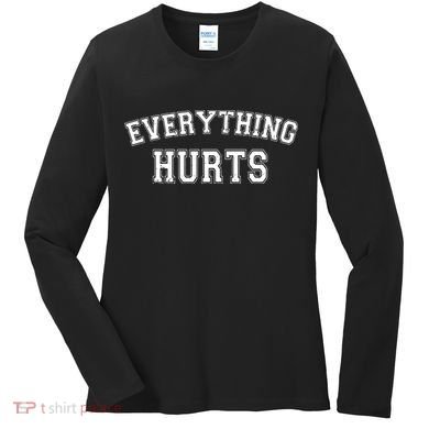 Everything Hurts Gym Workout Funny Women's Long Sleeve Shirt