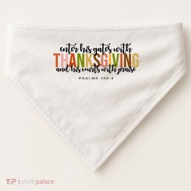 Enter His Gates With Thanksgiving And His Courts With Praise USA-Made Doggie Bandana
