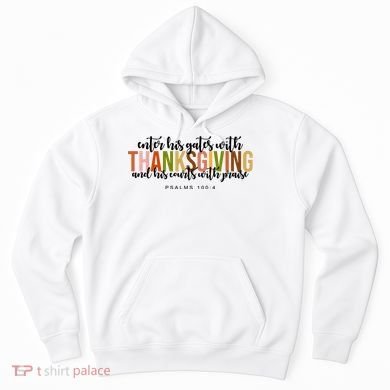 Enter His Gates With Thanksgiving And His Courts With Praise Hoodie