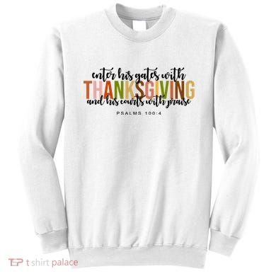 Enter His Gates With Thanksgiving And His Courts With Praise Sweatshirt