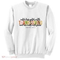 Enter His Gates With Thanksgiving And His Courts With Praise Sweatshirt thumb 0
