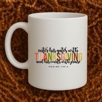 Enter His Gates With Thanksgiving And His Courts With Praise Coffee Mug thumb 2