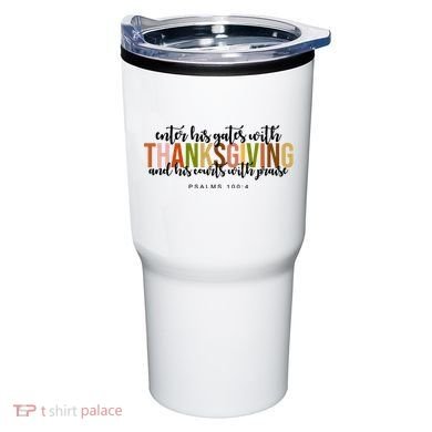 Enter His Gates With Thanksgiving And His Courts With Praise Tumbler