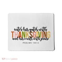 Enter His Gates With Thanksgiving And His Courts With Praise Mousepad thumb 0