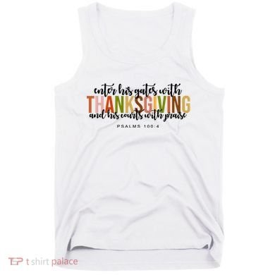 Enter His Gates With Thanksgiving And His Courts With Praise Tank Top