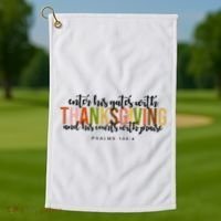 Enter His Gates With Thanksgiving And His Courts With Praise Golf Towel thumb 1