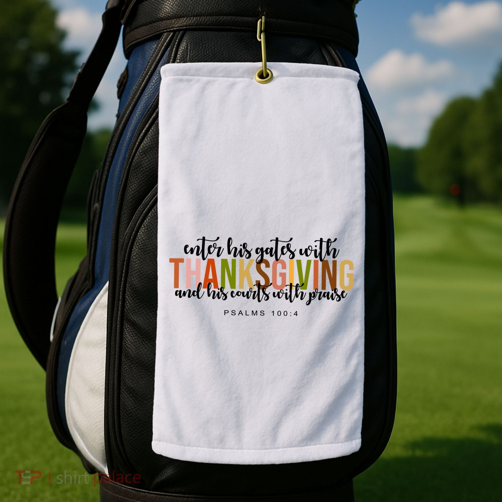 Enter His Gates With Thanksgiving And His Courts With Praise Golf Towel
