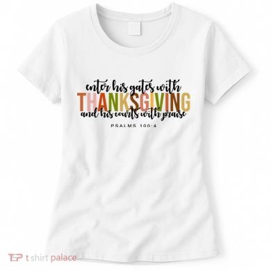 Enter His Gates With Thanksgiving And His Courts With Praise Women's T-Shirt