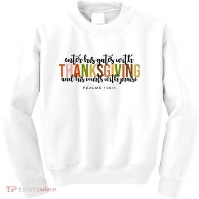 Enter His Gates With Thanksgiving And His Courts With Praise Kids Sweatshirt
