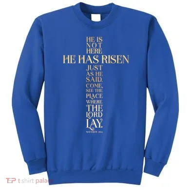 Easter He Has Risen Scripture Cross Matthew 28 6 Sweatshirt