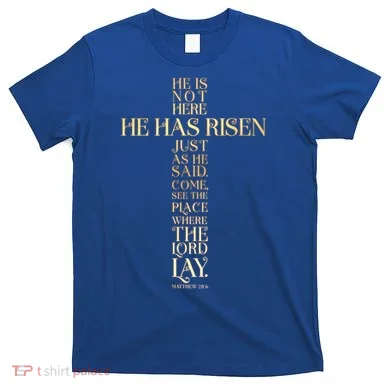 Easter He Has Risen Scripture Cross Matthew 28 6 T-Shirt
