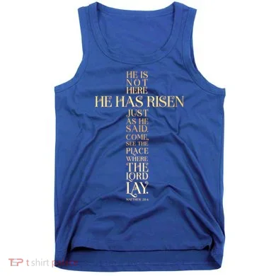 Easter He Has Risen Scripture Cross Matthew 28 6 Tank Top