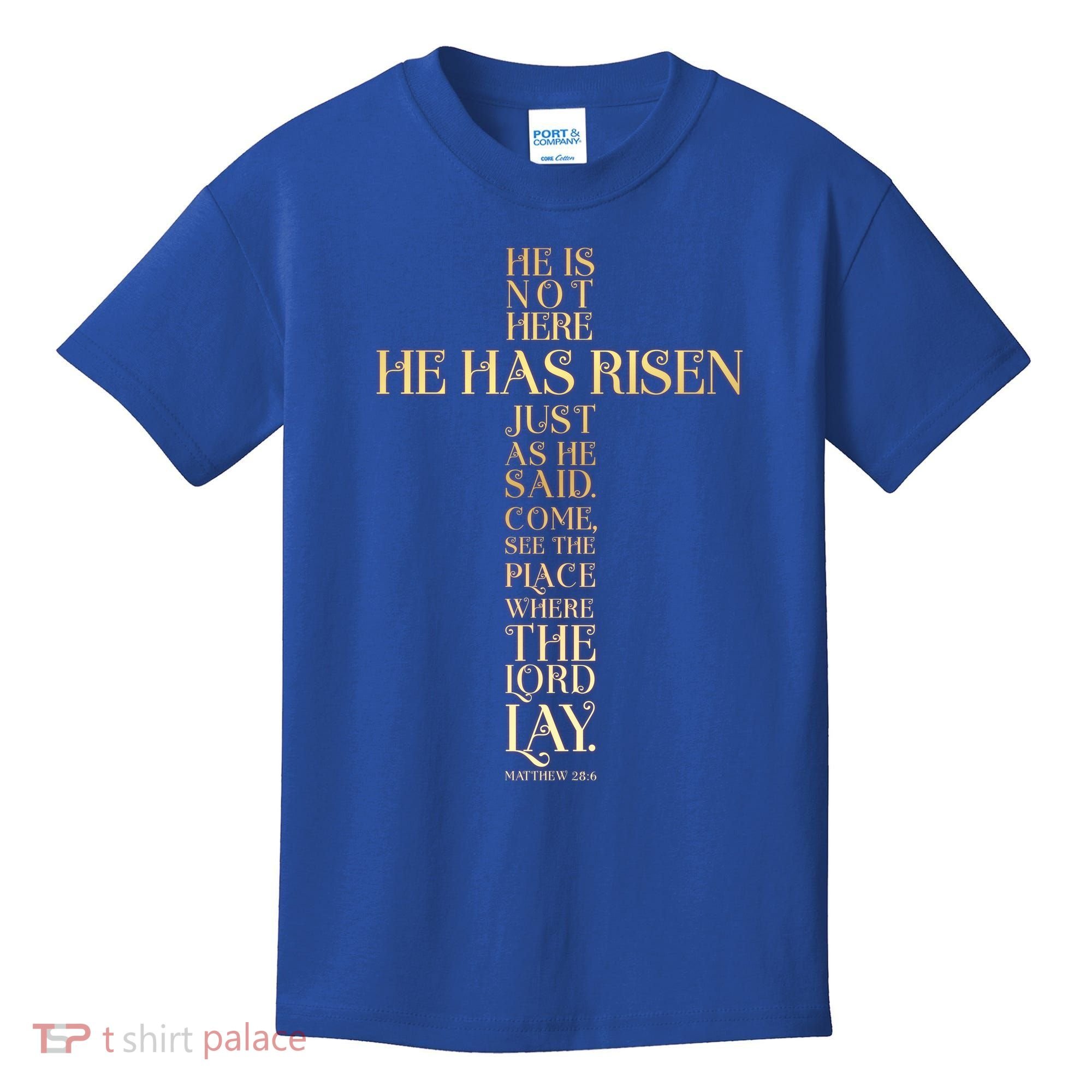 Easter He Has Risen Scripture Cross Matthew 28 6 Kids T-Shirt